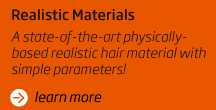 Realistic Materials A state-of-the-art physically-based realistic hair material with simple parameters!